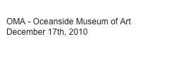 
OMA - Oceanside Museum of Art
December 17th, 2010
